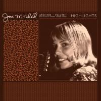Mitchell Joni — Archives – Volume 1: The Early Years (1963-1967): Highlights