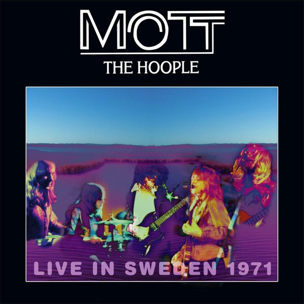 Mott The Hoople — Live In Sweden 1971