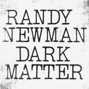 Randy Newman — Dark Matter