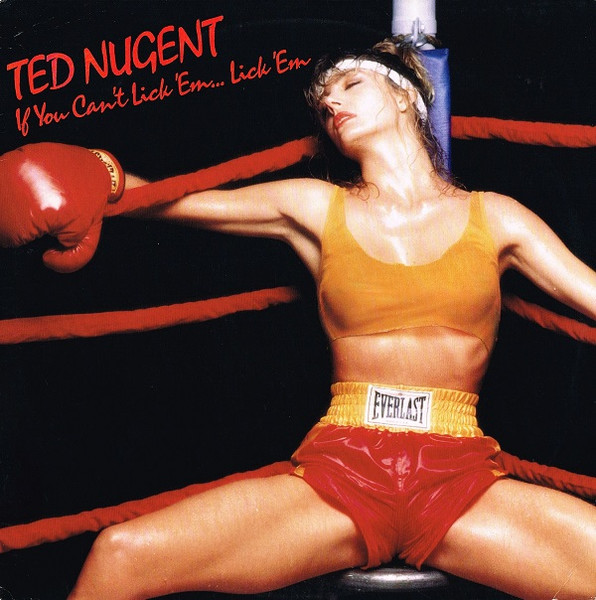 Nugent Ted — If You Can't Lick 'Em... Lick 'Em