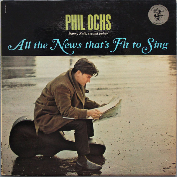 Ochs Phil — All The News That's Fit To Sing