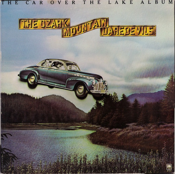 Ozark Mountain Daredevils — Car Over The Lake Album