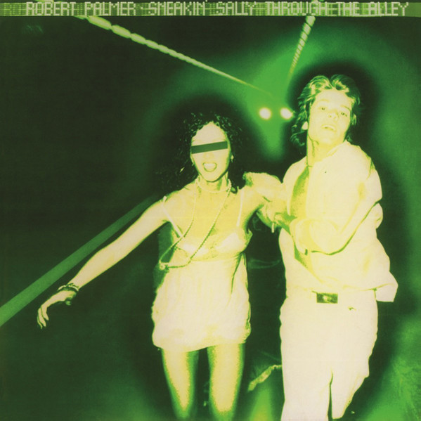 Robert Palmer — Sneakin' Sally Through The Alley