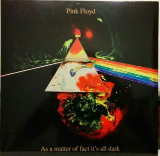 Pink Floyd — As A Matter Of Fact... It's All Dark