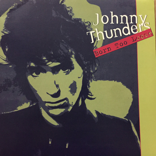 Thunders Johnny (Heartbreakers, New York Dolls) — Born Too Loose