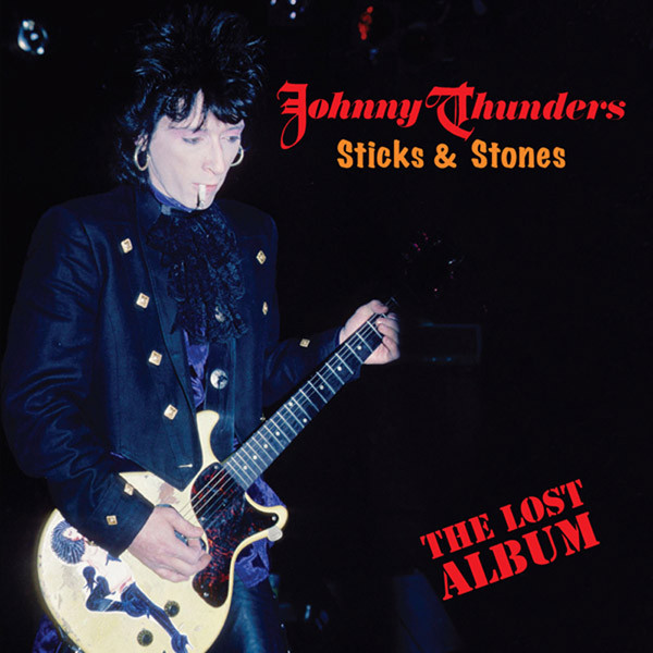 Thunders Johnny (Heartbreakers, New York Dolls) — Sticks & Stones: The Lost Album