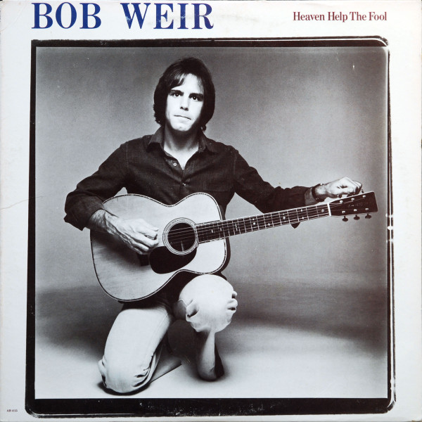 Weir Bob (Grateful Dead) — Heaven Help The Fool