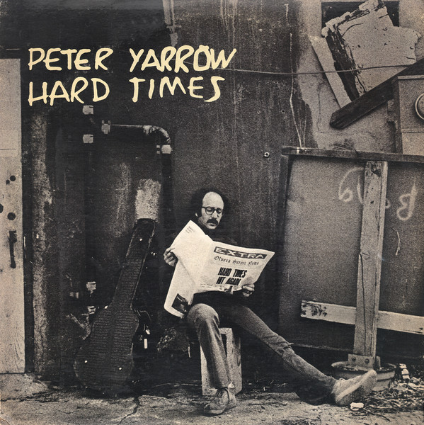 Yarrow Peter (Peter, Paul & Mary solo) — Hard Times
