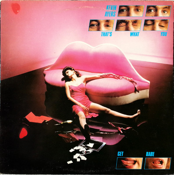 Ayers Kevin (Soft Machine) — That`s what you get babe