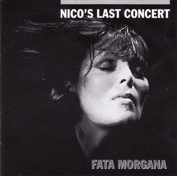Nico — Nico's Last Concert "Fata Morgana"