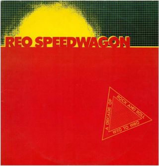 REO Speedwagon — A Decade Of Rock And Roll 1970 To 1980