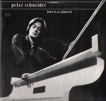 Peter Schneider — Love Is A Cabaret