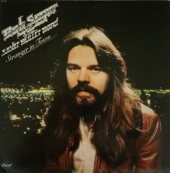 Seger Bob & The Silver Bullet Band — Stranger In Town