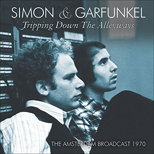 Simon & Garfunkel — Tripping Down the Alleyways - The Amsterdam Broadcast 1970