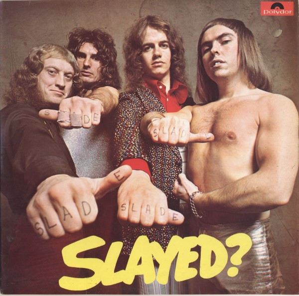 Slade — Slayed?