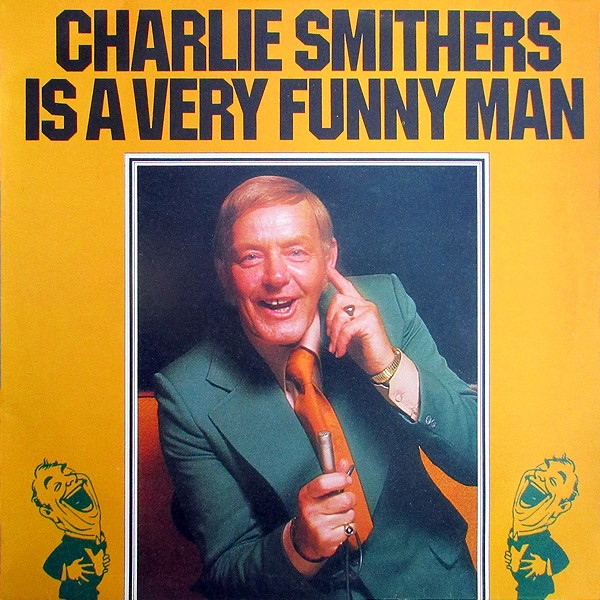 Charlie Smithers — Is A Very Funny Man