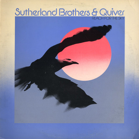 Sutherland Brothers & Quiver — Reach For The Sky
