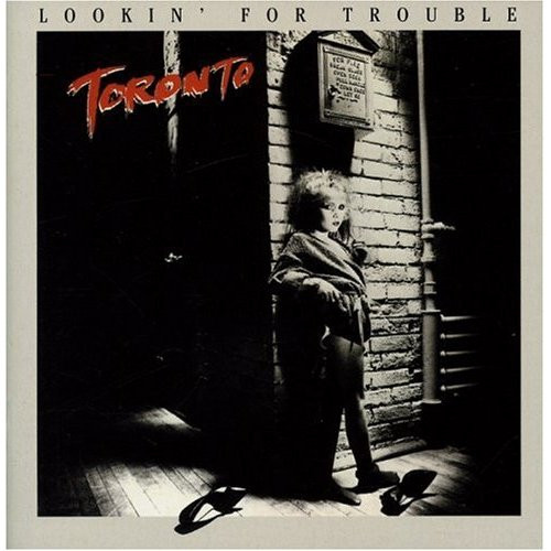 Toronto — Lookin` for trouble