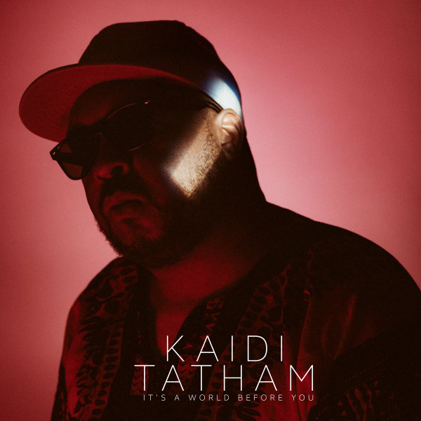 Kaidi Tatham — It's A World Before You