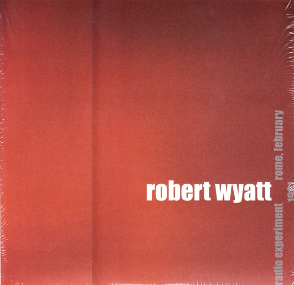 Wyatt Robert — Radio Experiment Rome, February 1981