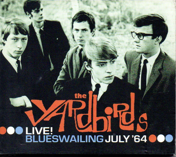 Yardbirds — Live! Blueswailing July '64