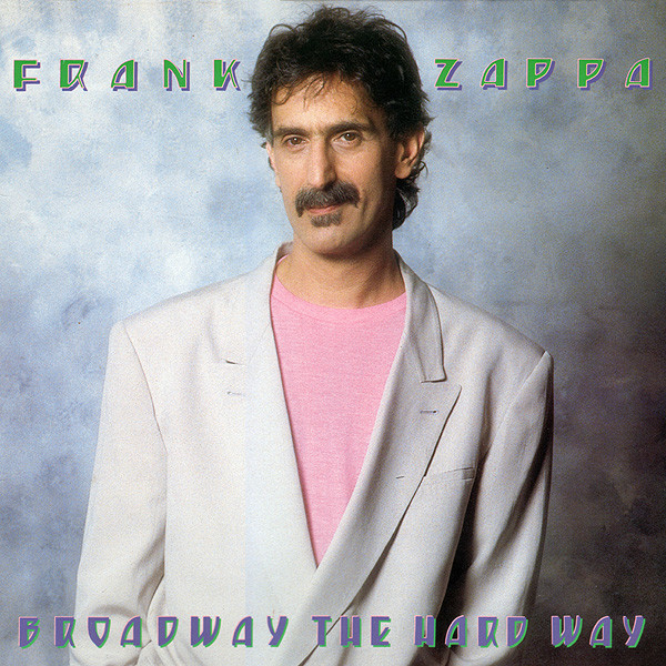 Zappa Frank — Broadway The Hard Way