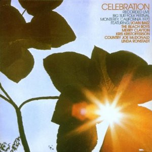 Various Artists — Celebration Recorded Live Big Sur Folk Festival Monterey, California 1970
