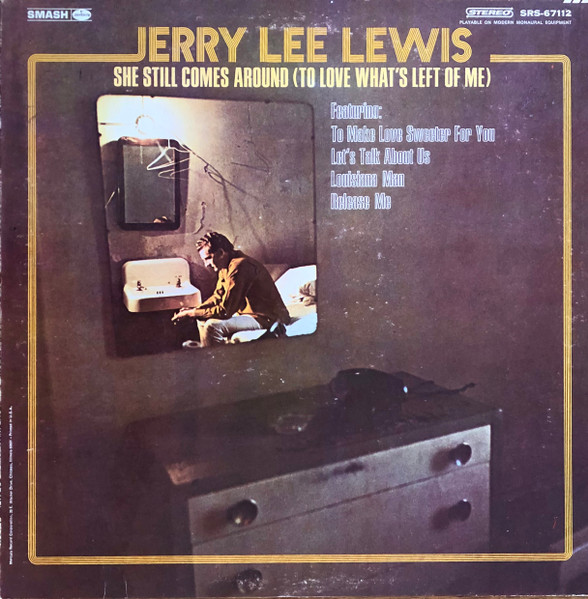 Lewis Jerry Lee — She Still Comes Around (To Love What's Left Of Me)