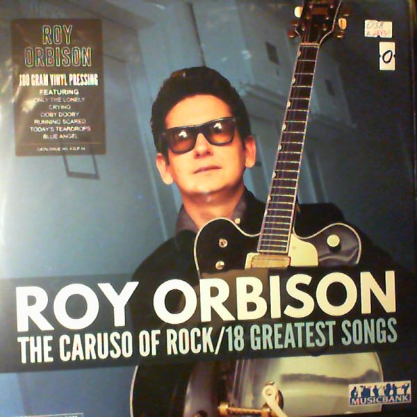 Roy Orbison — The Caruso Of Rock/18 Greatest Songs