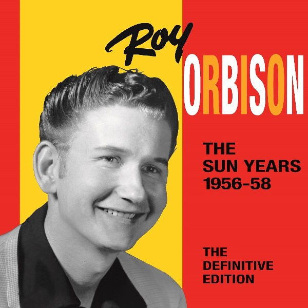 Orbison Roy — Sun Years 1956-1958 The Definitive Edition