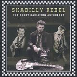 Radiation Roddy — Skabilly Rebel: The Roddy Radiation Anthology