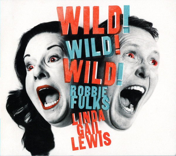 Robbie Fulks , Linda Gail Lewis — Wild! Wild! Wild!