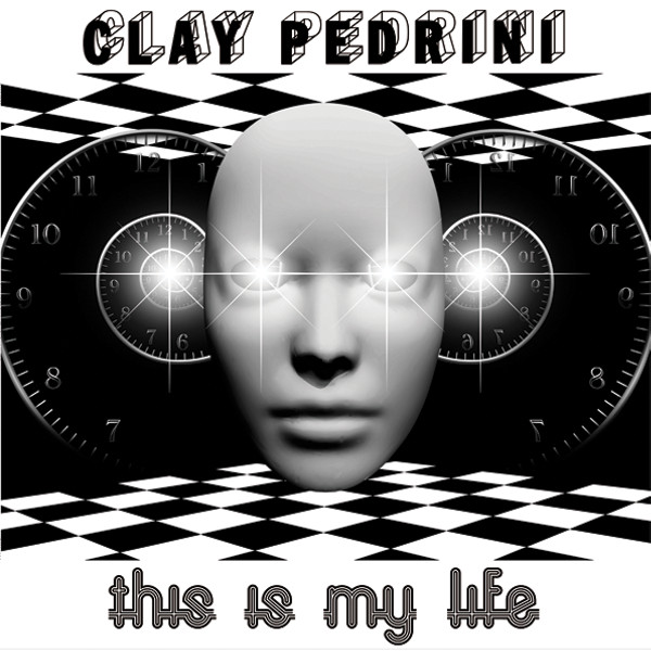 Clay Pedrini — This Is My Life