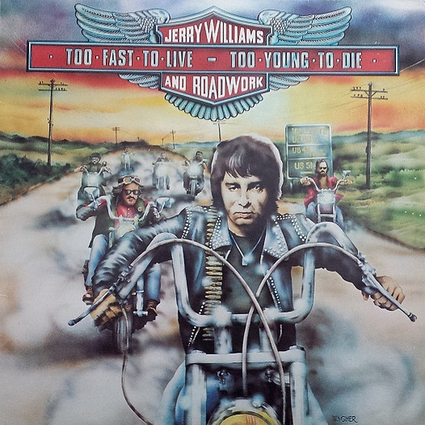 Williams Jerry & Roadwork — Too fast to live, too young to die