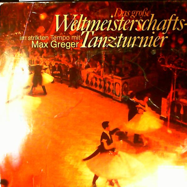 Greger Max — Das Grosse Weltmeisterschafts-Tanzturnier