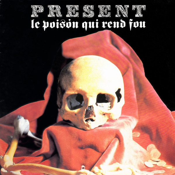 Present — Le Poison Qui Rend Fou