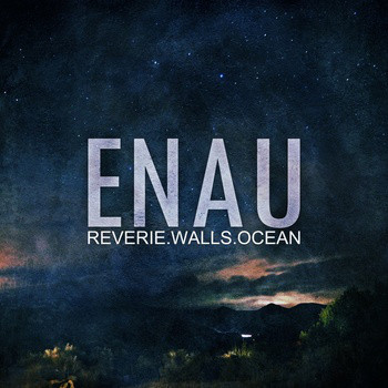 Enau — Reverie.Walls.Ocean