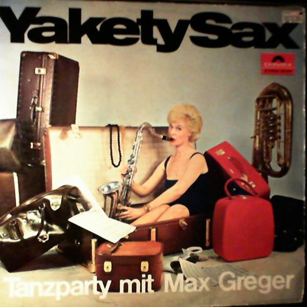 Greger Max — Yakety Sax - Tanzparty Mit Greger Max