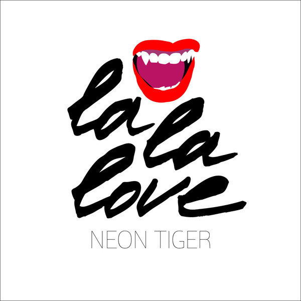 Neon Tiger — La La Love