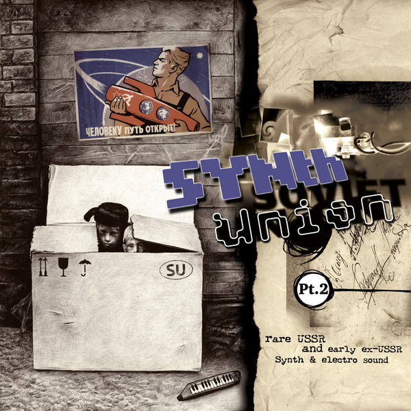 Various — Synth Union Pt. 2 - Rare USSR And Early Ex-USSR Synth & Electro Sound