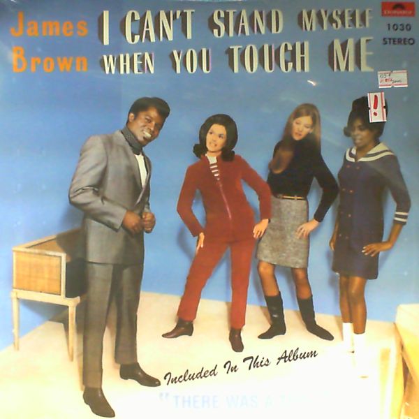 Brown James — I Can't Stand Myself (When You Touch Me)