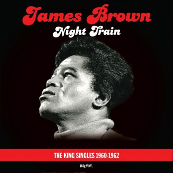 James Brown — Night Train - The King Singles 1960-1962