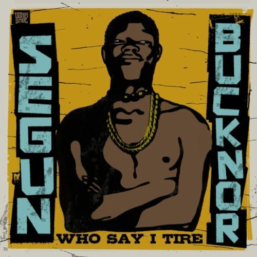 Bucknor Segun — Who Say I Tire