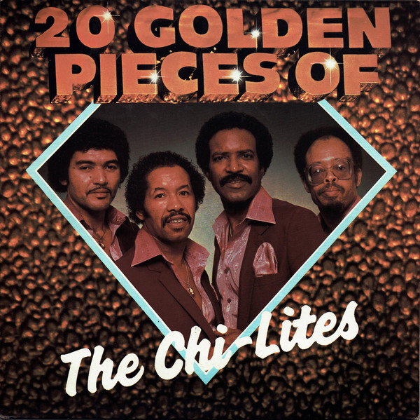 Chi-Lites — 20 Golden Pieces Of The Chi-Lites