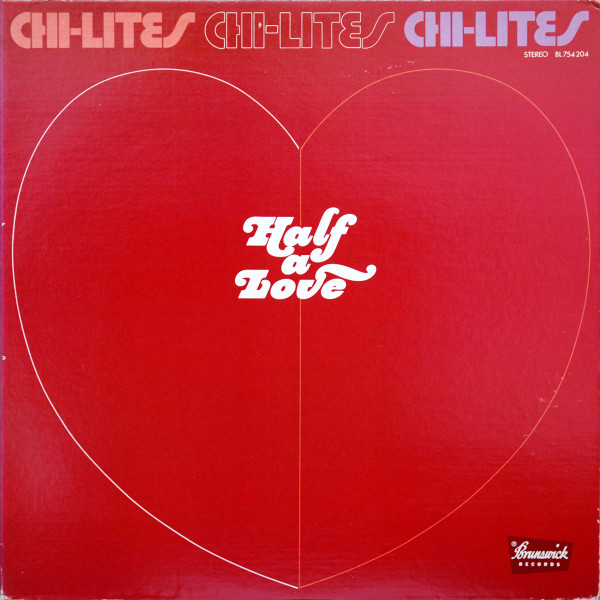 Chi-Lites — Half A Love