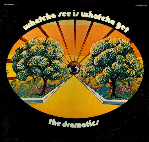 Dramatics — Whatcha See Is Whatcha Get