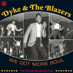 Dyke & The Blazers — We Got More Soul (The Ultimate Broadway Funk)