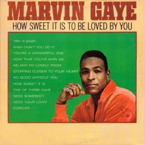 Marvin Gaye — How Sweet It Is To Be Loved By You