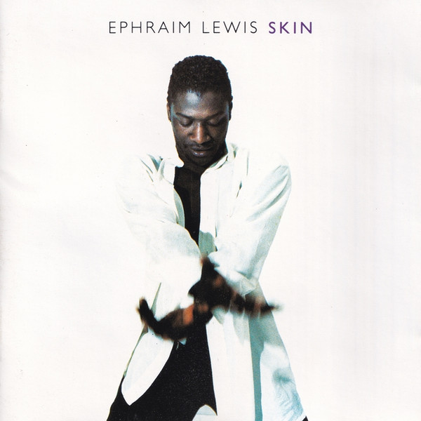 Lewis Ephraim — Skin