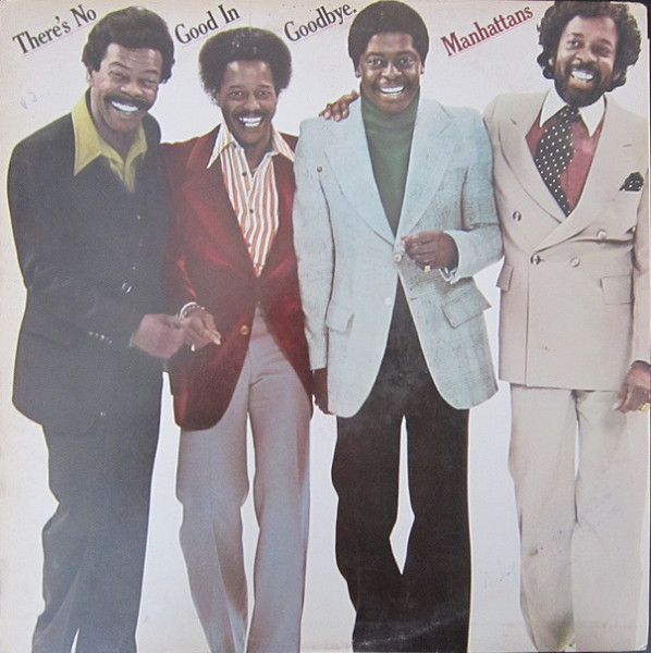 Manhattans — There's No Good In Goodbye